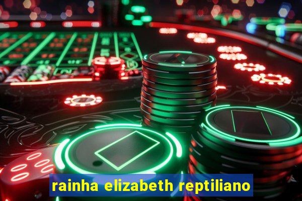 rainha elizabeth reptiliano