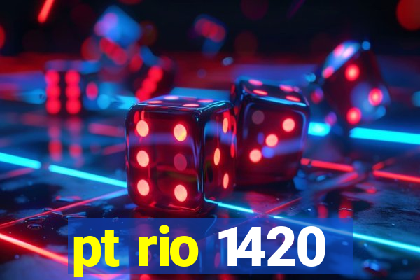 pt rio 1420