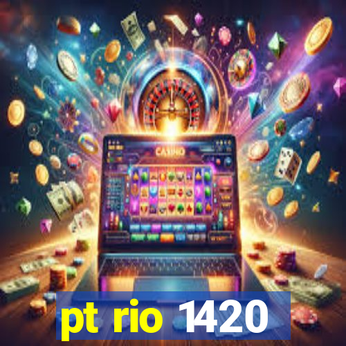 pt rio 1420