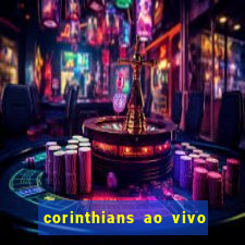 corinthians ao vivo multi canais