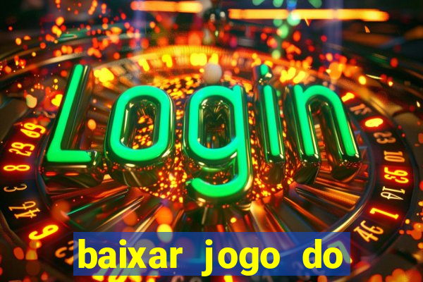 baixar jogo do tigrinho oficial