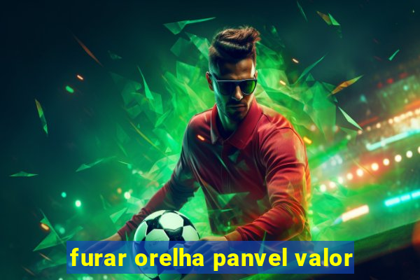 furar orelha panvel valor