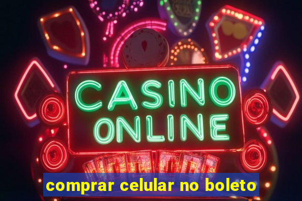 comprar celular no boleto