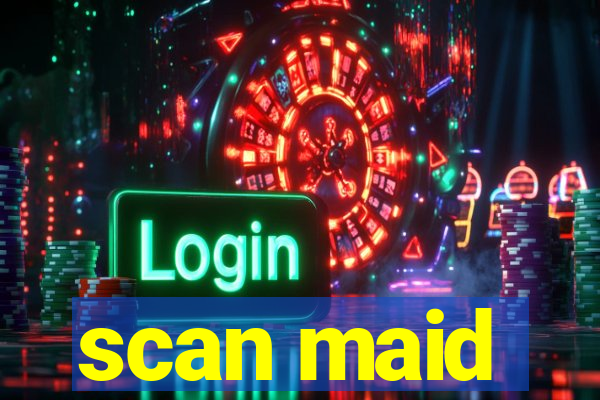 scan maid