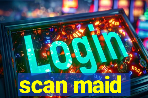 scan maid