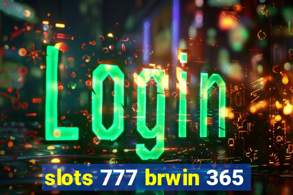slots 777 brwin 365