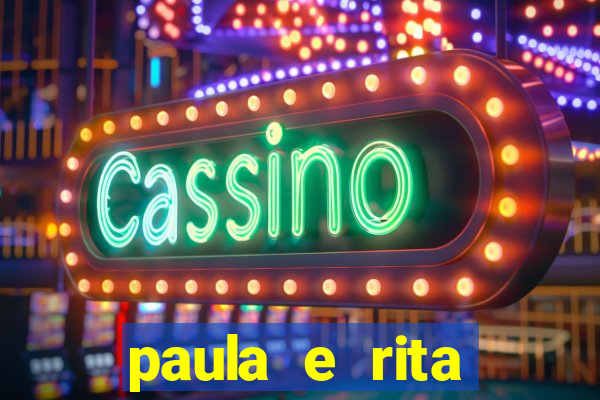 paula e rita compraram muitas cartelas no bingo
