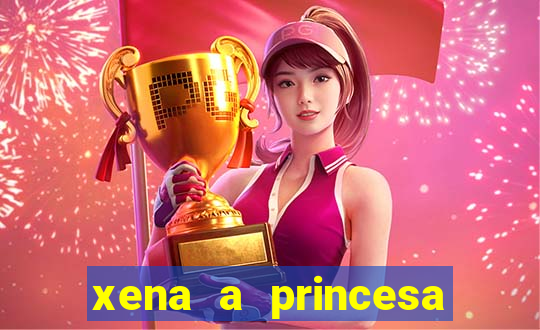 xena a princesa guerreira online