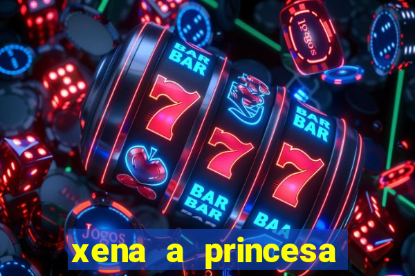 xena a princesa guerreira online