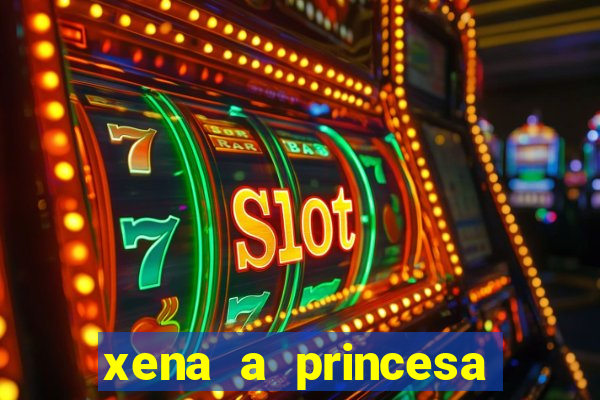 xena a princesa guerreira online