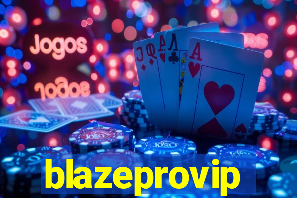blazeprovip
