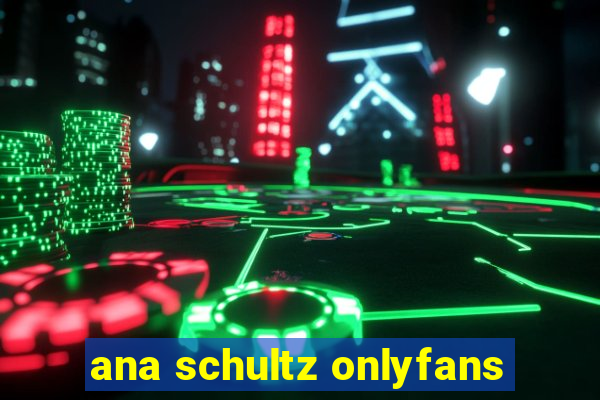 ana schultz onlyfans
