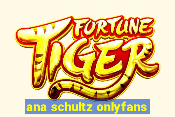 ana schultz onlyfans