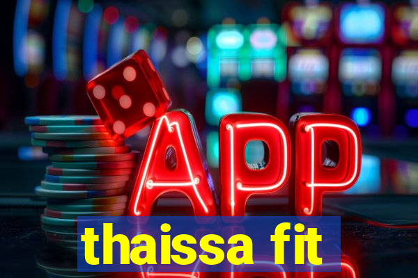 thaissa fit