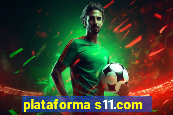 plataforma s11.com