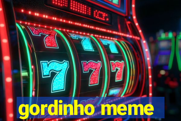 gordinho meme