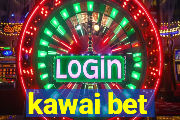kawai bet