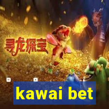 kawai bet