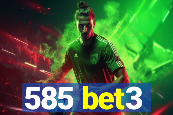 585 bet3
