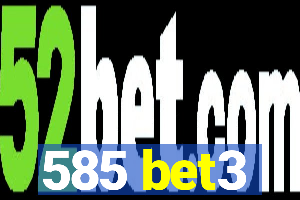 585 bet3