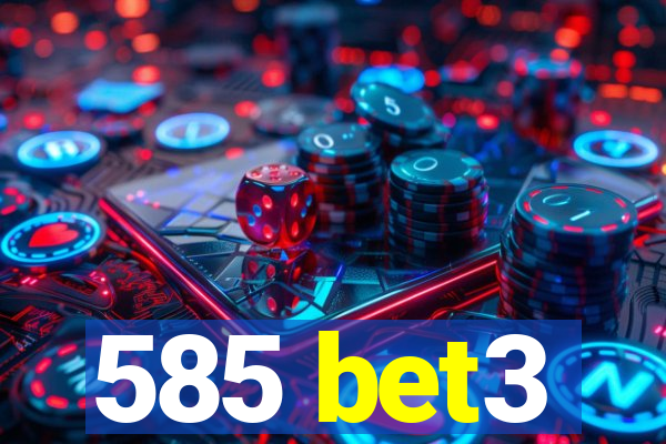 585 bet3