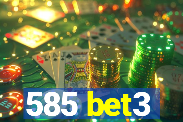 585 bet3