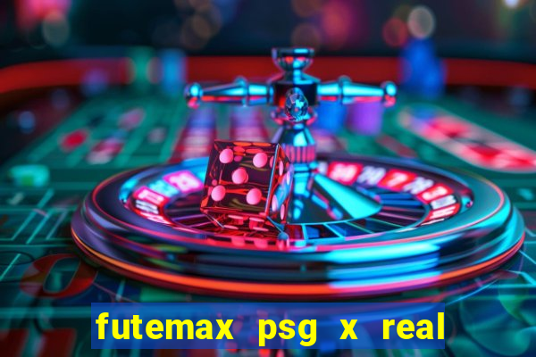 futemax psg x real madrid ao vivo
