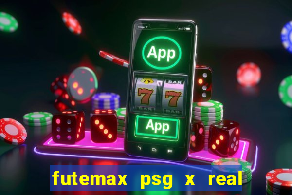 futemax psg x real madrid ao vivo