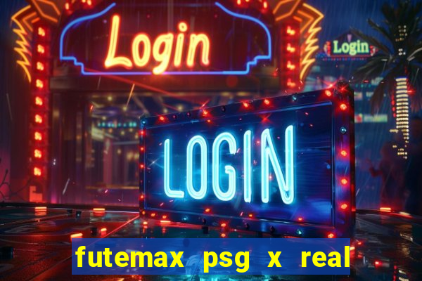 futemax psg x real madrid ao vivo