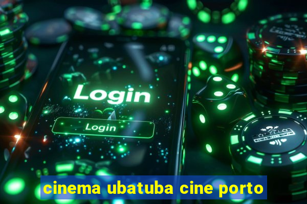 cinema ubatuba cine porto