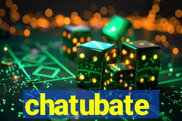 chatubate