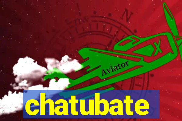 chatubate