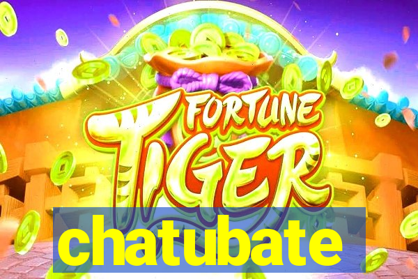 chatubate
