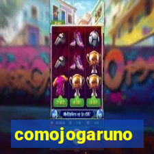 comojogaruno