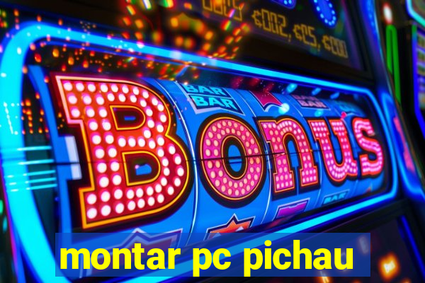 montar pc pichau