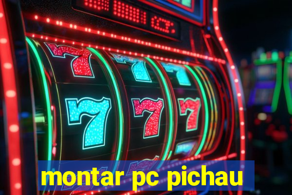 montar pc pichau