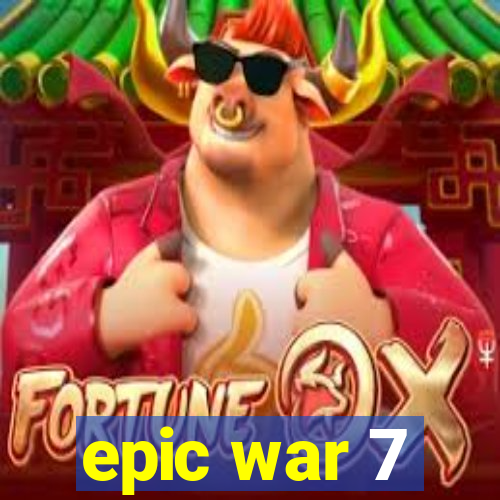epic war 7