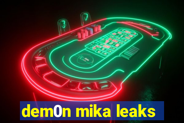 dem0n mika leaks