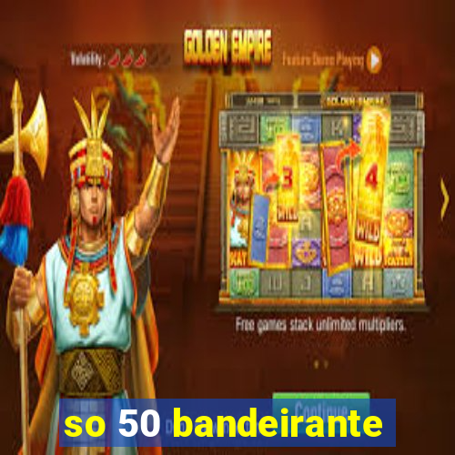 so 50 bandeirante