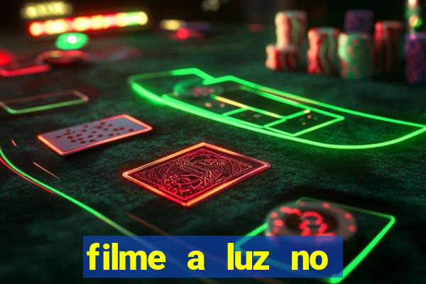 filme a luz no fim do mundo completo dublado