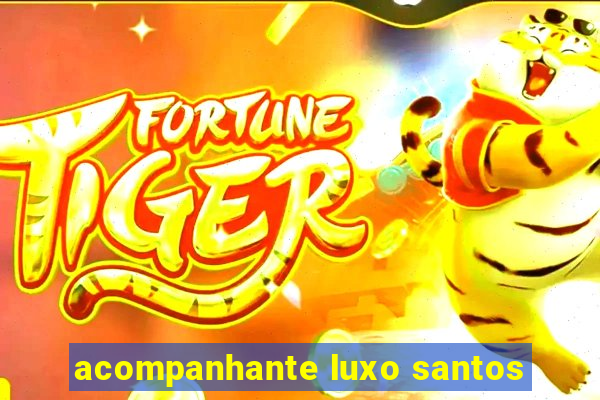 acompanhante luxo santos
