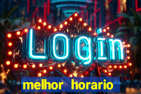 melhor horario jogar fortune tiger