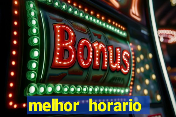 melhor horario jogar fortune tiger
