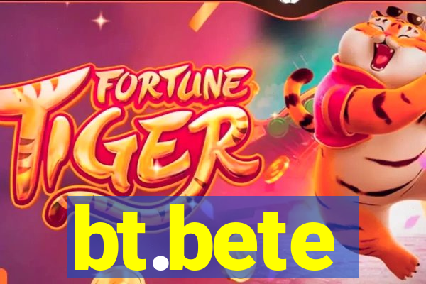 bt.bete