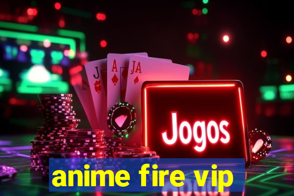 anime fire vip