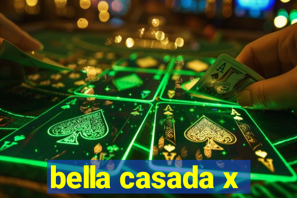 bella casada x
