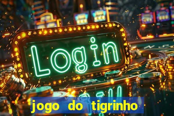 jogo do tigrinho na casa chinesa