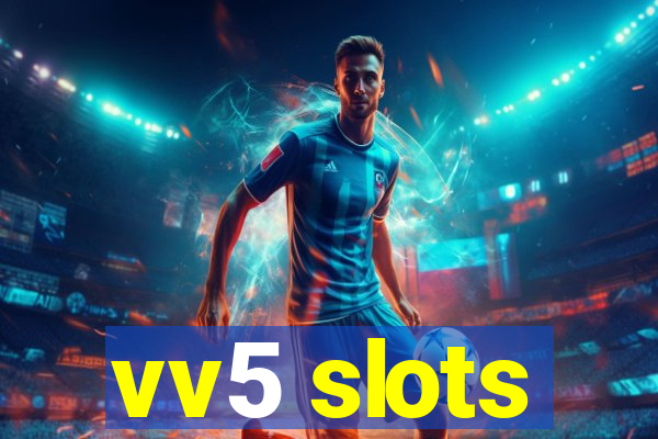 vv5 slots