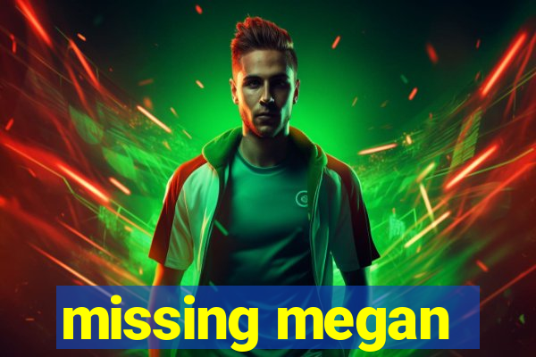 missing megan