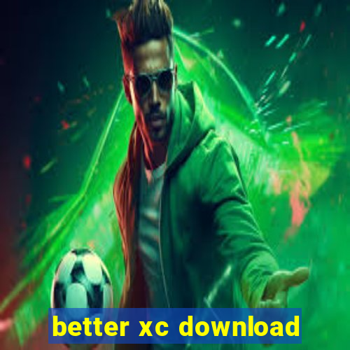 better xc download